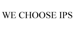 WE CHOOSE IPS trademark