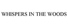 WHISPERS IN THE WOODS trademark