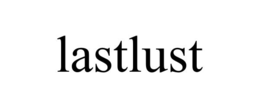 LASTLUST trademark