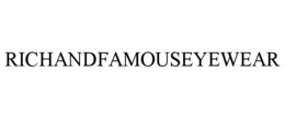 RICHANDFAMOUSEYEWEAR trademark