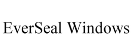 EVERSEAL WINDOWS trademark