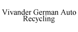 VIVANDER GERMAN AUTO RECYCLING trademark