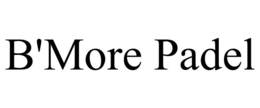B'MORE PADEL trademark