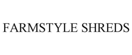 FARMSTYLE SHREDS trademark