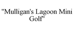 "MULLIGAN'S LAGOON MINI GOLF" trademark
