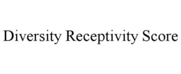 DIVERSITY RECEPTIVITY SCORE trademark