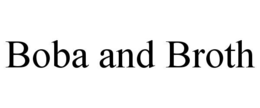 BOBA AND BROTH trademark