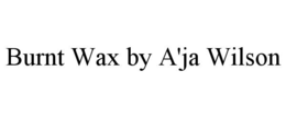 BURNT WAX BY A'JA WILSON trademark