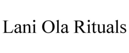 LANI OLA RITUALS trademark