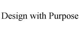 DESIGN WITH PURPOSE trademark