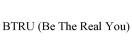 BTRU (BE THE REAL YOU) trademark