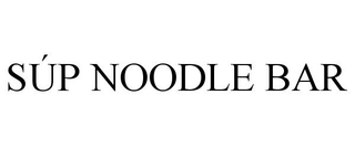 SÚP NOODLE BAR trademark