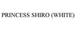 PRINCESS SHIRO (WHITE) trademark