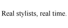 REAL STYLISTS, REAL TIME. trademark