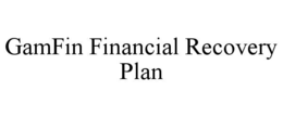 GAMFIN FINANCIAL RECOVERY PLAN trademark