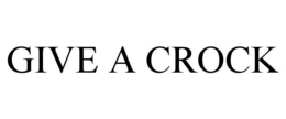 GIVE A CROCK trademark