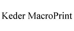 KEDER MACROPRINT trademark