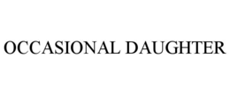 OCCASIONAL DAUGHTER trademark