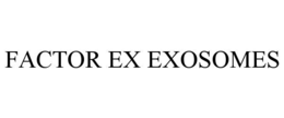FACTOR EX EXOSOMES trademark