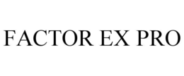 FACTOR EX PRO trademark