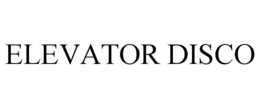 ELEVATOR DISCO trademark