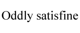 ODDLY SATISFINE trademark