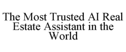 THE MOST TRUSTED AI REAL ESTATE ASSISTANT IN THE WORLD trademark