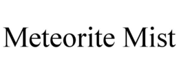 METEORITE MIST trademark