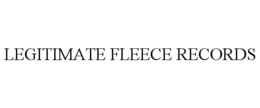 LEGITIMATE FLEECE RECORDS trademark