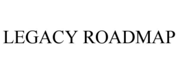LEGACY ROADMAP trademark