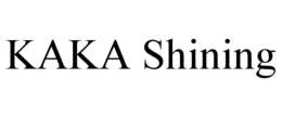 KAKA SHINING trademark