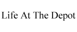 LIFE AT THE DEPOT trademark