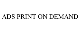 ADS PRINT ON DEMAND trademark