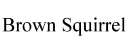 BROWN SQUIRREL trademark