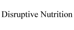 DISRUPTIVE NUTRITION trademark