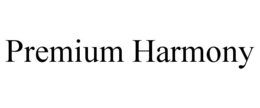 PREMIUM HARMONY trademark