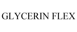 GLYCERIN FLEX trademark