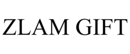 ZLAM GIFT trademark