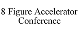 8 FIGURE ACCELERATOR CONFERENCE trademark
