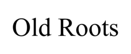 OLD ROOTS trademark