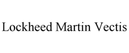 LOCKHEED MARTIN VECTIS trademark