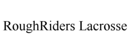 ROUGHRIDERS LACROSSE trademark