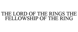 THE LORD OF THE RINGS THE FELLOWSHIP OF THE RING trademark