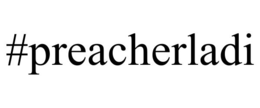 #PREACHERLADI trademark