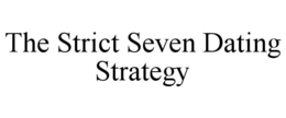 THE STRICT SEVEN DATING STRATEGY trademark