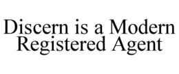 DISCERN IS A MODERN REGISTERED AGENT trademark