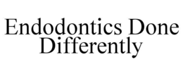 ENDODONTICS DONE DIFFERENTLY trademark