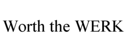 WORTH THE WERK trademark