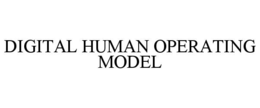 DIGITAL HUMAN OPERATING MODEL trademark
