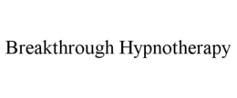 BREAKTHROUGH HYPNOTHERAPY trademark